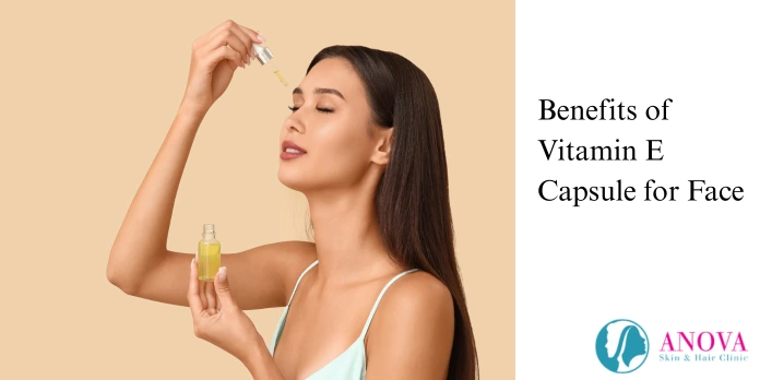 Benefits of Vitamin E Capsule for Face