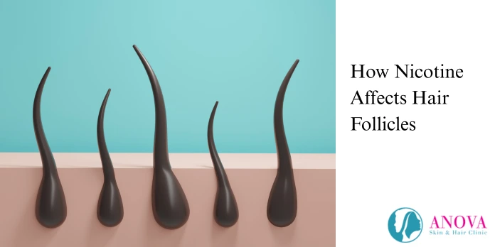How Nicotine Affects Hair Follicles
