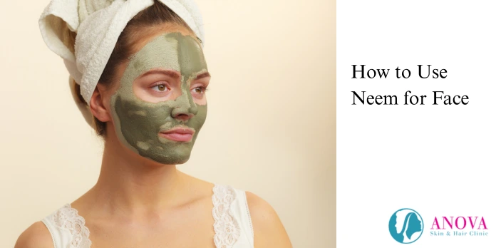 How to Use Neem for Face