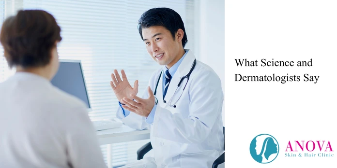 What Science and Dermatologists Say